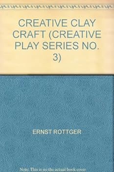 Unknown Binding CREATIVE CLAY CRAFT (CREATIVE PLAY SERIES NO. 3) Book