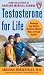 Testosterone for Life: Recharge Your Vitality, Sex Drive, Muscle Mass, and Overall Health