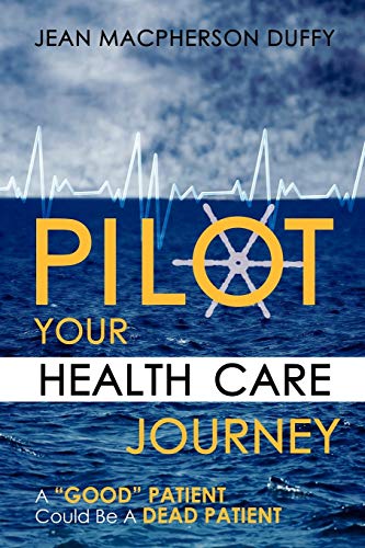 PILOT Your Health Care Journey: A 'Good' Patient Could Be A Dead Patient