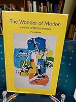 Wonder of Motion: A Sense of Life for Woman 088314252X Book Cover