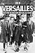 1919 Versailles: The End of the War to End All Wars