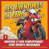 Les Aventures de Barq - Tome 1: Aventure et bon comportement pour enfants musulmans