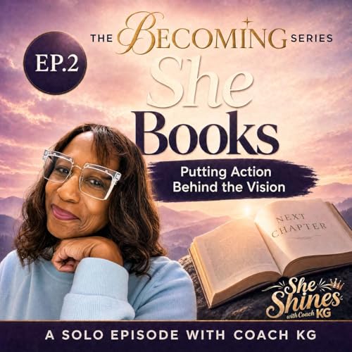 The Becoming Series: She Books: Putting Action Behind the Vision - Part 2