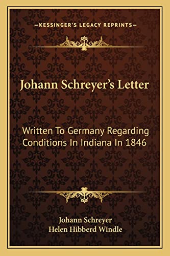 Johann Schreyer's Letter: Written To Germany Regarding Conditions In Indiana In 1846