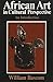 African Art in Cultural Perspective: An Introduction