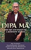 Dipa Ma: The Life and Legacy of a Buddhist Master