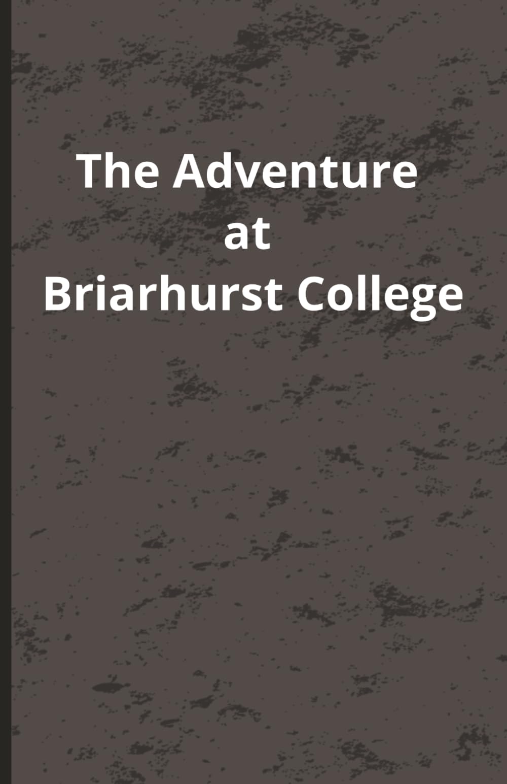 The Adventure at Briarhurst College: Ages 8-14 | Chapter Book | Mystery and Adventure (Mystery Club Adventures)