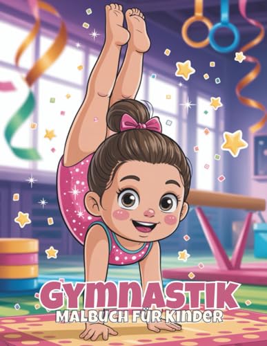 Gymnastik Malbuch für Kinder: 50 Seiten voller Saltos, Sprünge & glitzernde Turnanzüge! Klare Linien für Kinder von 4–8