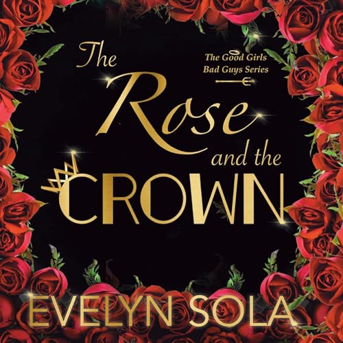 The Rose and the Crown Audiobook By Evelyn Sola cover art