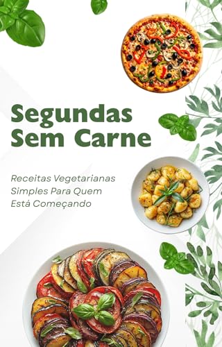 Segundas Sem Carne: Receitas Vegetarianas Simples Para Quem Está Começando