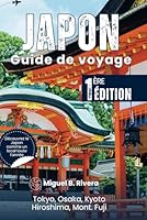 Guide de voyage au Japon (1ère édition): Découvrez des promenades et des circuits, des road trips pittoresques, des parcs et des trésors cachés, les ... et le mont Fuji – 365 jours (French Edition) B0F5N98X8Z Book Cover