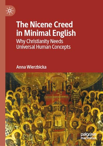 The Nicene Creed in Minimal English: Why Christianity Needs Universal Human Concepts