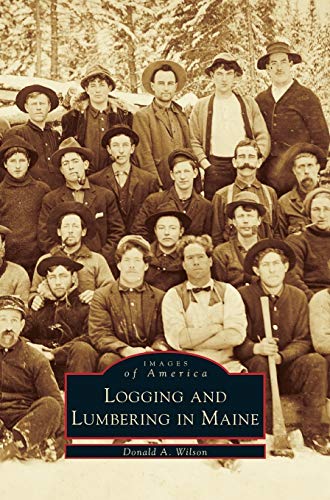 Logging and Lumbering in Maine