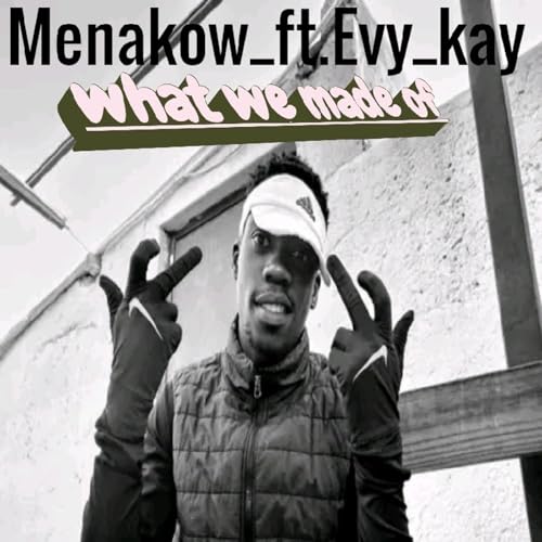 MenakoW_-_What we made of_FT.Evy_kay.mp3