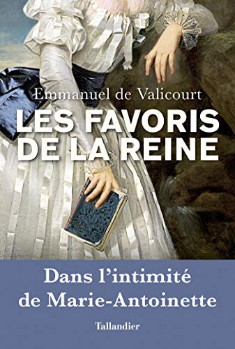 Télécharger Les favoris de la reine: Dans l'intimité de Marie-Antoinette (HISTOIRE) Livre PDF Gratuit