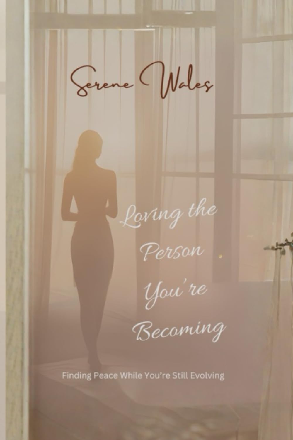 Loving the Person You’re Becoming: Finding Peace While You’re Still Evolving