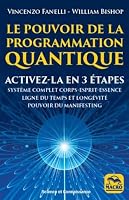 Le pouvoir de la programmation quantique: Reprogrammer votre ligne temporelle future (Science et Connaissance) (French Edition) 8828501723 Book Cover