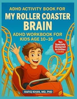 ADHD Activity Book For My Roller Coaster Brain: ADHD Workbook For Kids Age 10-16: Organization Tips For Kids (Successful Parenting of ADHD Children)