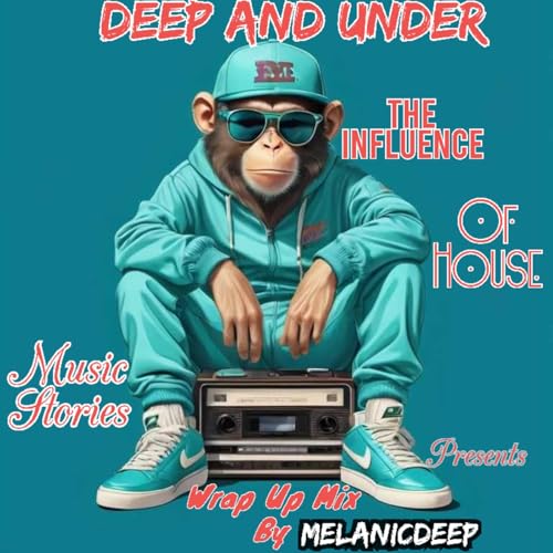 Deep And Under The Influence Of House Music Stories (Wrap Up Mix) By MelanicDeep