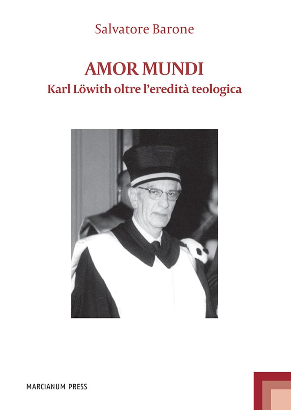 Amor Mundi. Karl LöWith Oltre L'eredità Teologica - 4