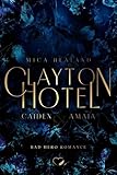 Clayton Hotel: Caiden & Amaia (Bad Hero Romance) (Claytons 2) - Mica Healand 