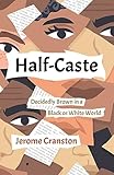 Half-Caste: Decidedly Brown in a Black or White World