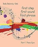 First Step, First Sound, First Phrase: Piano Gym