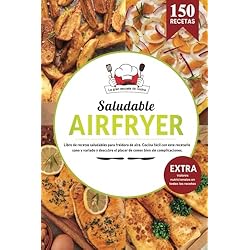 AIR FRYER Saludable | Libro de recetas saludables para freidora aire. Cocina fácil con este recetario sano y variado y descubre el placer de comer ... y valores nutricionales en todas las recetas.