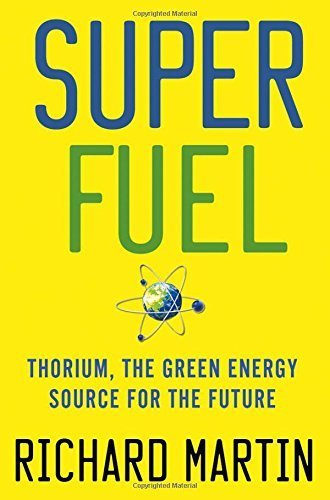 SuperFuel: Thorium, The Green Energy Source For The Future (Macmillan Science) By Richard Martin (2012-06-14) 
