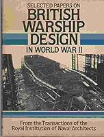 Selected Papers on British Warship Design in World War II from the Transactions of the Royal Institution of Naval Architects 0870219219 Book Cover