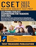 CSET Multiple Subject Test Prep 2023-2024: Mastering the CSET Exam with Comprehensive Study Material, Proven Strategies, Full-Length Practice Tests ... Tips for the California Subject Examinations