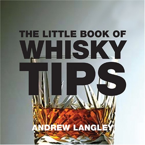 Télécharger The Little Book of Whisky Tips by Andrew Langley (1-Sep-2007) Paperback PDF Ebook En Ligne