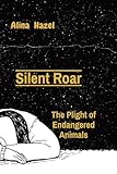 Silent Roar: The Plight of Endangered Animals