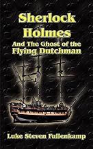 Sherlock Holmes and the Ghost of the Flying Dutchman