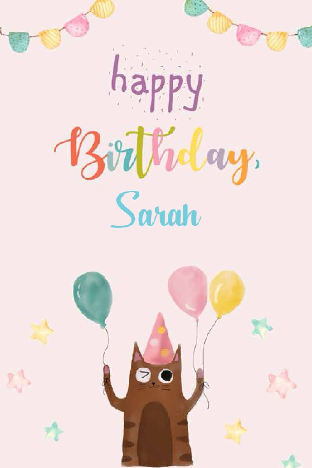 Happy Birthday Sarah Notebook: Birthday Gift/Journal/Notebook/Diary/Unique Greeting Card Alternative, 6x9 Inches, 120 Pages
