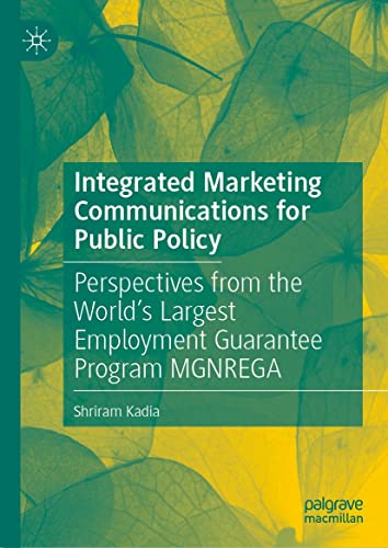 Integrated Marketing Communications for Public Policy: Perspectives from the World’s Largest Employment Guarantee Program MGNREGA (English Edition)