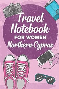 Travel Notebook for Women Northern Cyprus: 6x9 Travel Journal or Diary with prompts, Checklists and Bucketlists perfect gift for your Trip to Northern Cyprus for every Traveler