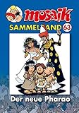  MOSAIK Sammelband 063 Softcover: Der neue Pharao
