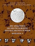  Die Urkunden des Deutschordens-Zentralarchivs in Wien: Regesten: Teilband V: April 1597–Januar 1680 (Quellen und Studien zur Geschichte des Deutschen ... unter der Patronanz des Deutschen Ordens)