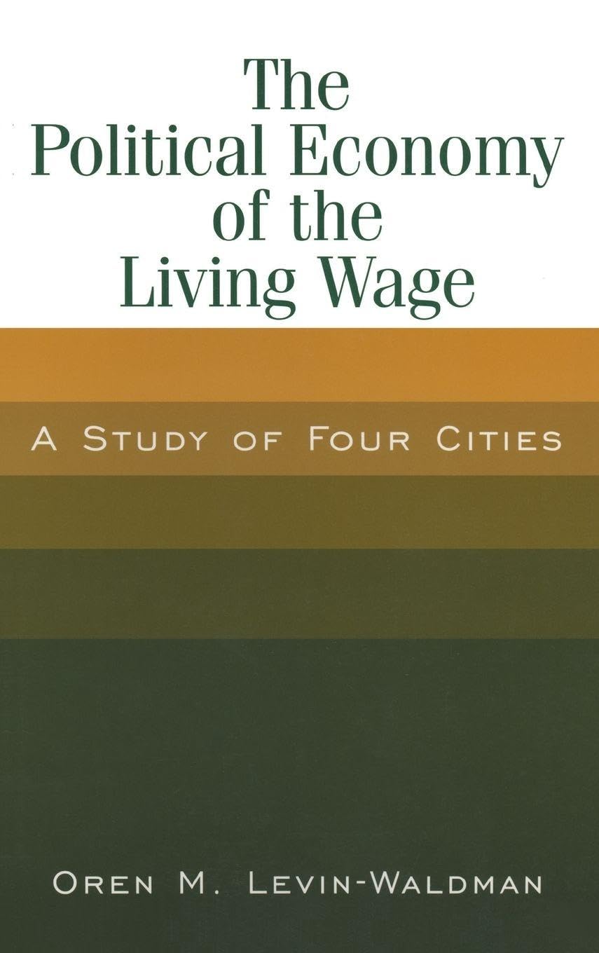 The Political Economy of the Living Wage: A Study of Four Cities: A Study of Four Cities