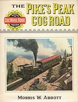 The Pike's Peak Cog Road 0870950398 Book Cover