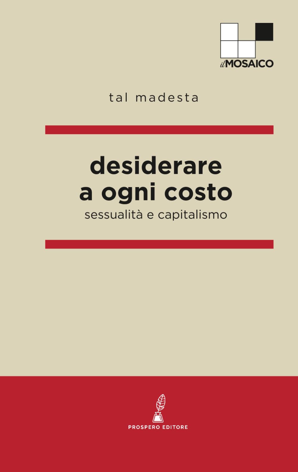 Desiderare a ogni costo: Sessualità e capitalismo (ilMosaico)