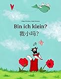 Bin ich klein? 我小吗？: Deutsch-Chinesisch [vereinfacht]: Zweisprachiges Bilderbuch zum Vorlesen für Kinder ab 2 Jahren (Weltkinderbuch in über 200 Sprachen)