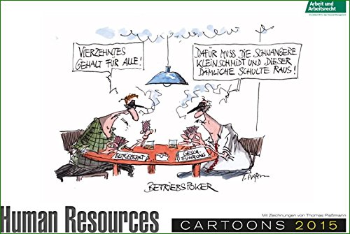 Human Resources - Cartoons 2015: Wandkalender Arbeit und Arbeitrecht, 4. Jahrgang Hrsg. Redaktion Ar Human Resources - Cartoons 2015: Wandkalender Arbeit und Arbeitrecht, 4. Jahrgang Hrsg. Redaktion Ar