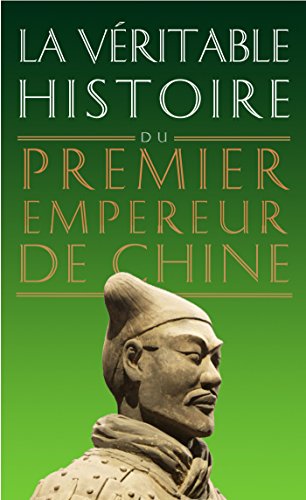 Télécharger La Véritable Histoire du premier empereur de Chine (La Véritable Histoire de... t. 8) PDF Ebook En Ligne