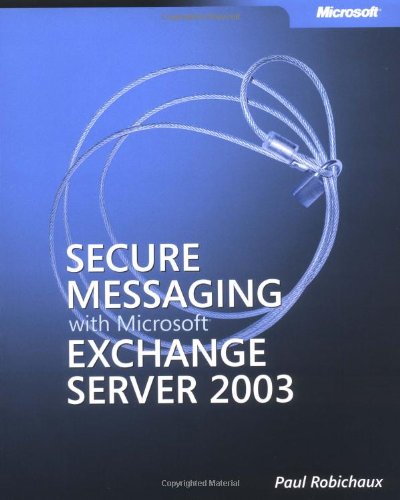 Secure Messaging with Microsoft® Exchange Server 2003 (Pro-Other)