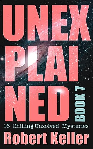 Unexplained Book 7: 16 Baffling Unsolved Mysteries (English Edition)