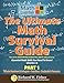 The Ultimate Math Survival Guide Part 1 From the Mastering Essential Math Skills Series
