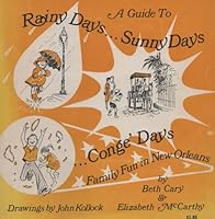 A Guide to Rainy Days...sunny Days...conge' Days - Family Fun in New Orleans B009JVT9DA Book Cover