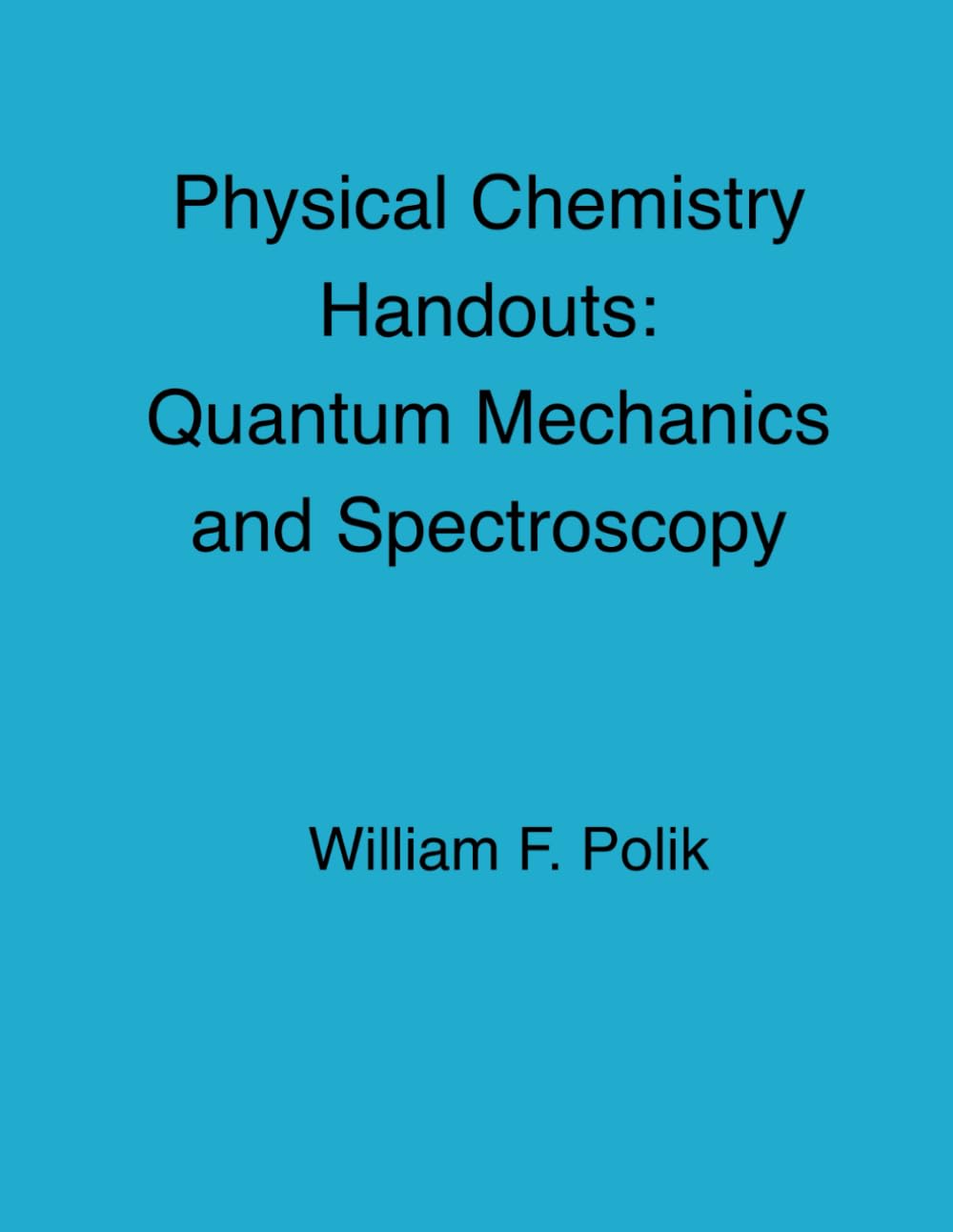 Physical Chemistry Handouts: Quantum Mechanics and Spectroscopy